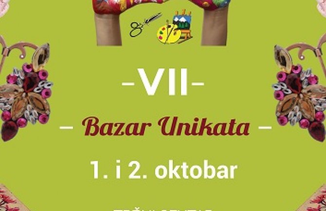 U tržnom centru “Bazar” održaće se  “VII Bazar unikata”