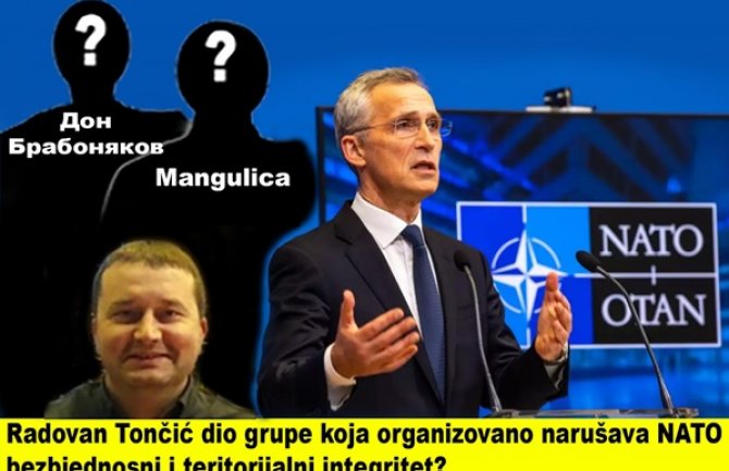 Radovan Tončić dio grupe koja organizovano narušava NATO bezbjednosni i teritorijalni integritet?