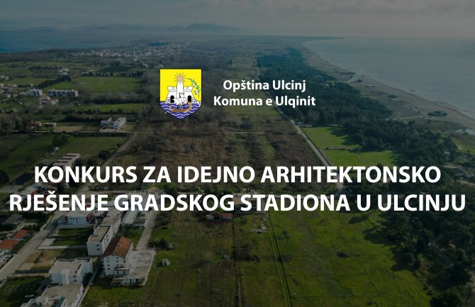 Opština Ulcinj raspisala međunarodni konkurs za izradu idejno arhitektonskog rješenja za gradski stadion